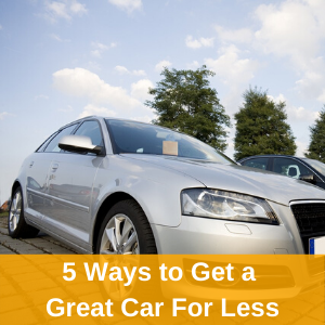 silver sedan with text saying 5 ways to get a great car for less over a gold box